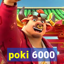 poki 6000